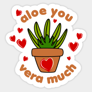 Funny plant lover valentine, Aloe you Vera much Sticker